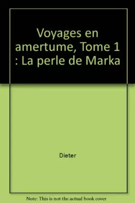 Couverture du produit · Voyages en amertume, Tome 1 : La perle de Marka