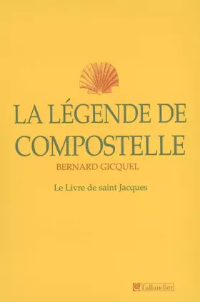 Couverture du produit · La Légende de Compostelle : le Livre de saint Jacques