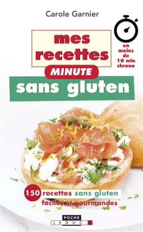 Couverture du produit · Mes recettes minute sans gluten : En moins de 10 min chrono, 150 recettes sans gluten faciles et gourmandes
