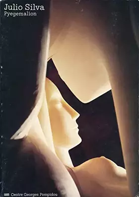 Couverture du produit · Julio Silva : Pyegemalion, Histoire d'une sculpture ou l'archetype piégé