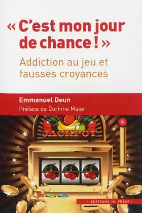 Couverture du produit · C'est mon jour de chance: Addictions au jeu et fausses croyances
