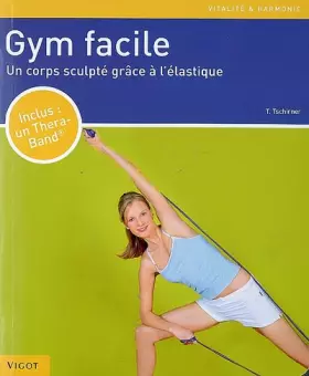 Couverture du produit · Gym facile : Un corps sculpté grâce à l'élastique