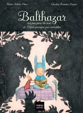 Couverture du produit · Balthazar n'a pas peur du noir et Pépin presque pas non plus - Pédagogie Montessori