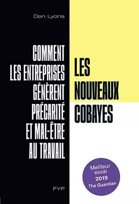 Couverture du produit · Les nouveaux cobayes. Comment le Silicon Valley, les startups et les apprentis sorciers du management ont dégradé le travail