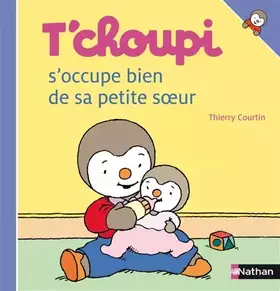 Couverture du produit · T'choupi s'occupe bien de sa petite soeur