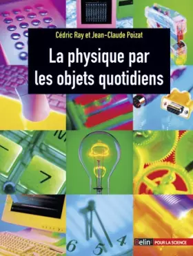 Couverture du produit · La physique par les objets quotidiens