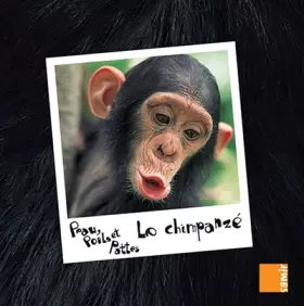 Couverture du produit · Peau, poils et pattes - Le chimpanzé