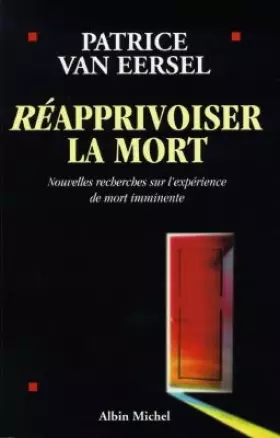 Couverture du produit · Réapprivoiser la mort : Nouvelles recherches sur l'expérience de mort imminente