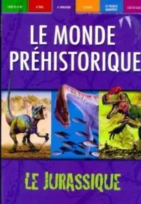 Couverture du produit · LE MONDE PRÉHISTORIQUE : Le Jurassique