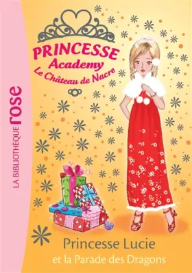 Couverture du produit · Princesse Academy 49 - Princesse Lucie et la parade des dragons