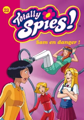 Couverture du produit · Totally Spies !, Tome 23 : Sam en danger !