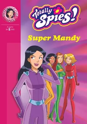 Couverture du produit · Totally Spies !, Tome 16 : Super Mandy