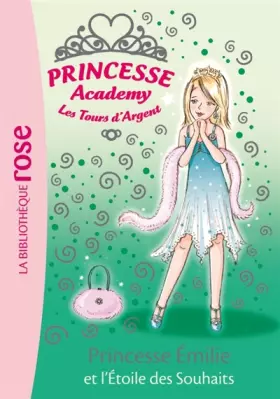 Couverture du produit · Princesse Academy-Les Tours d'Argent, Tome 12 : Princesse Emilie et l'Etoile des Souhaits