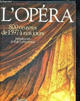 Couverture du produit · L'opéra 800 oeuvres de 1597 a nos jours...