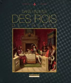 Couverture du produit · DANS L'INTIMITE DES ROIS DE FRANCE