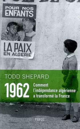 Couverture du produit · 1962 : Comment l'indépendance algérienne a transformé la France