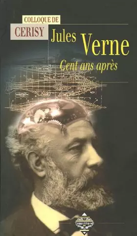 Couverture du produit · Jules Verne : Cent ans après, actes du colloque de Cerisy