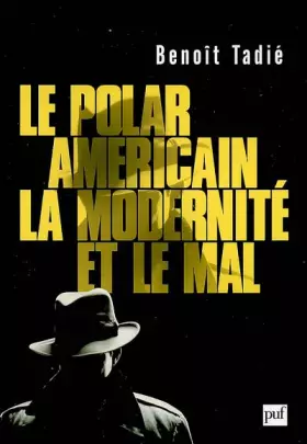 Couverture du produit · Le polar américain, la modernité et le mal : (1920-1960)
