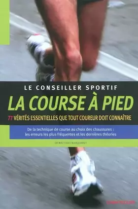 Couverture du produit · La course à pied: 77 vérités essentielles que tout coureur doit connaître