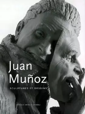 Couverture du produit · Juan Muñoz: Sculptures et dessins