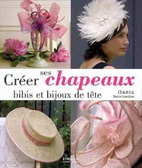 Couverture du produit · Créer ses chapeaux, bibis et bijoux de tête