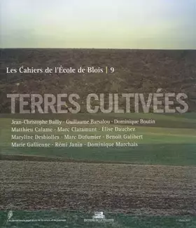 Couverture du produit · Les cahiers de l'Ecole de Blois, N° 9, Mars 2011 : Terres cultivées