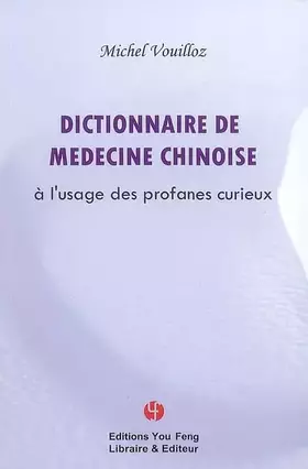 Couverture du produit · Dictionnaire de médecine chinoise à l'usage des profanes curieux