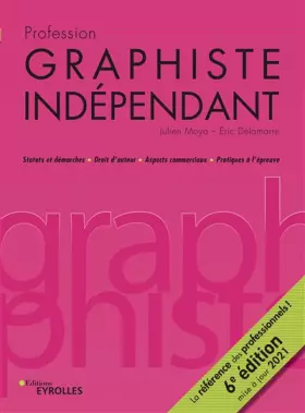 Couverture du produit · Profession graphiste indépendant: Statuts et démarches / Droits d'auteur / Aspects commerciaux / Pratiques à l'épreuve