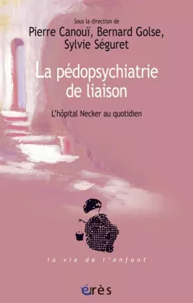 Couverture du produit · La pédopsychiatrie de liaison: L'hôpital Necker au quotidien