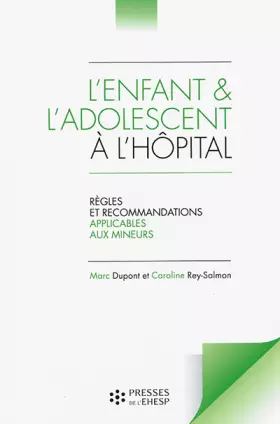 Couverture du produit · L'enfant et l'adolescent à l'hôpital: Règles et recommandations applicables aux mineurs
