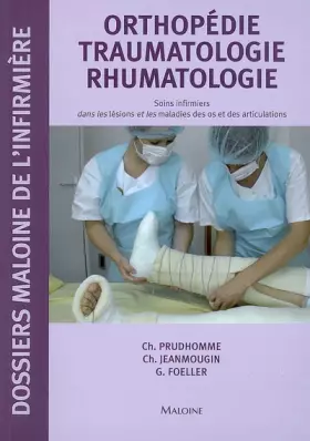 Couverture du produit · Orthopédie Traumatologie Rhumatologie : Soins infirmiers dans les lésions et les maladies des os et des articulations
