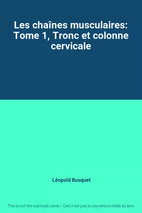Couverture du produit · Les chaînes musculaires: Tome 1, Tronc et colonne cervicale