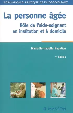 Couverture du produit · La personne âgée : Rôle de l'aide-soignant en institution et à domicile