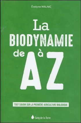 Couverture du produit · La biodynamie de A à Z - Tout savoir sur la première agriculture biologique