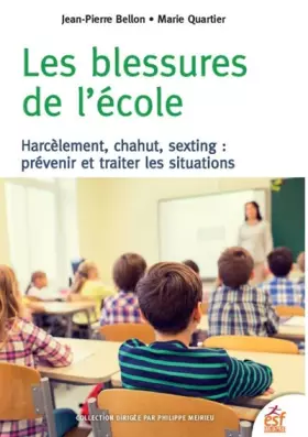 Couverture du produit · Les blessures de l'école: Harcèlement, chahut, sexting : prévenir et traiter les situations