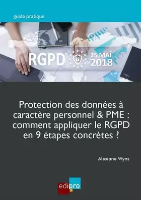Couverture du produit · PROTECTION DES DONNEES A CARACTERE PERSONNEL & PME : COMMENT APPLIQUER LE RGPD