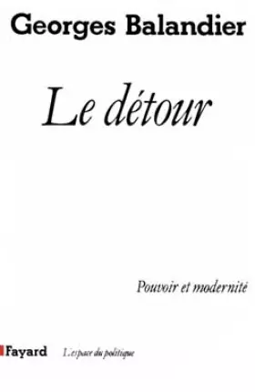 Couverture du produit · Le Détour : Pouvoir et modernité