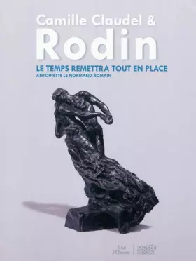 Couverture du produit · Camille Claudel & Rodin: Le temps remettra tout en place