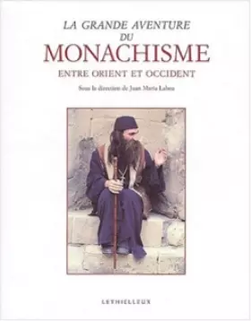 Couverture du produit · La grande aventure du monachisme entre Orient et Occident