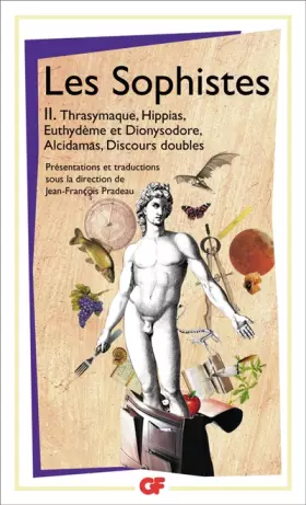 Couverture du produit · Les Sophistes : Tome 2, De Thrasymaque aux Discours doubles - Fragments et témoignages