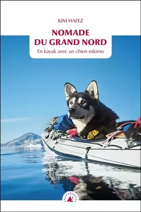 Couverture du produit · Nomade du Grand Nord: En kayak avec un chien esquimo