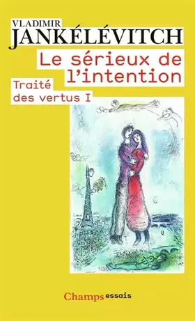 Couverture du produit · Le Sérieux de l'intention: Traité des vertus I