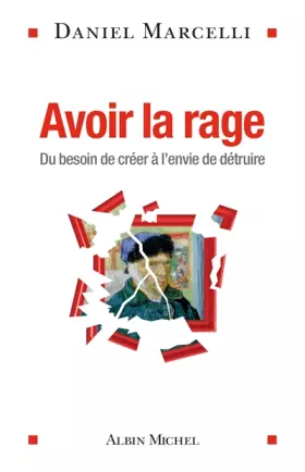 Couverture du produit · Avoir la rage: Du besoin de créer à l'envie de détruire