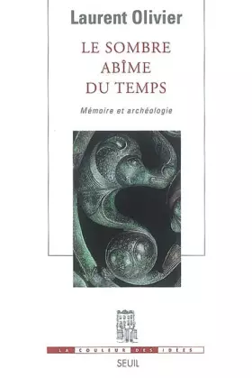 Couverture du produit · Le Sombre Abîme du temps. Mémoire et archéologie