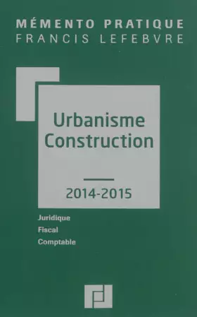 Couverture du produit · Mémento Urbanisme - construction 2014/2015: Juridique-Fiscal-Comptable