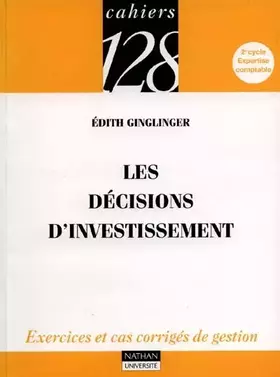Couverture du produit · Les décisions d'investissement : Exercices et cas corrigés de gestion, 2e cycle, Expertise comptable