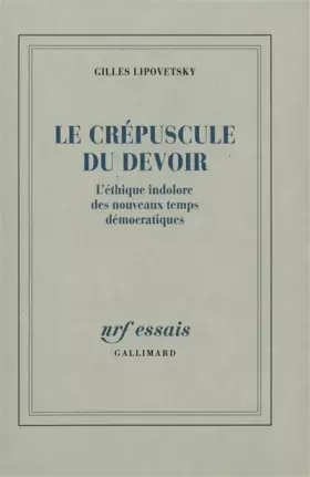 Couverture du produit · Le Crépuscule du devoir: L'éthique indolore des nouveaux temps démocratiques