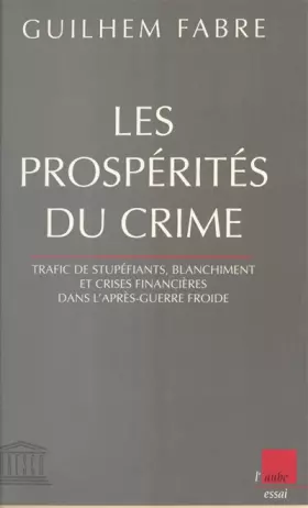 Couverture du produit · LES PROSPERITES DU CRIME. : Trafic de stupéfiants, blanchiment et crises financières dans l'après-guerre froide