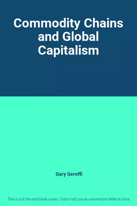 Couverture du produit · Commodity Chains and Global Capitalism