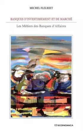 Couverture du produit · Banques d'investissements et de marché : Les métiers des Banques d'Affaires